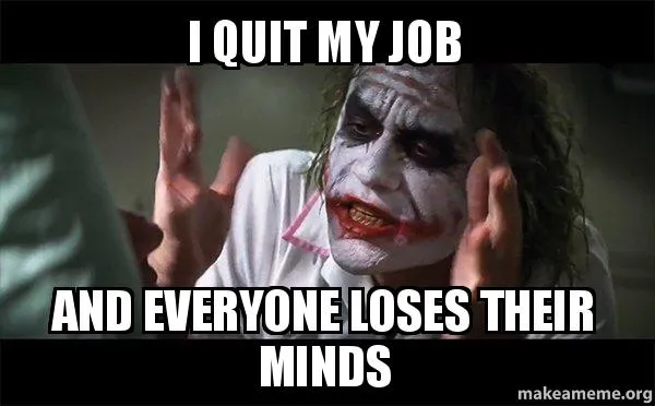 why I left my last job meme