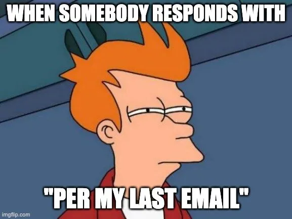 per my last email meme